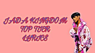 JADA KINGDOM TOP TIER LYRICS [upl. by Patnode]