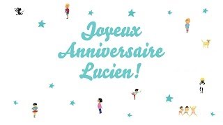 ♫ Joyeux Anniversaire Lucien ♫ [upl. by Yann]