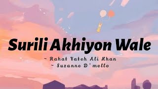 Surili Akhiyon Wale lyrics Rahat Fateh Ali Khan Suzanne Dmello  Veer cinephilescorner [upl. by Epp109]