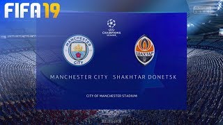 FIFA 19  Manchester City vs Shakhtar Donetsk  Etihad Stadium [upl. by Kean]