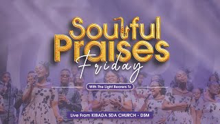 🔴LIVE  SOULFUL PRAISES FRIDAY WITH THE LIGHT BEARERS TZ  05TH JULY 2024 [upl. by Ruphina]