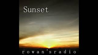 Sunset  Rowans Radio Composed and Mixed by Rowans Radio [upl. by Nilrem]