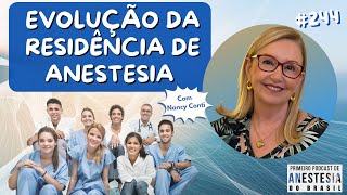 RESIDÊNCIA E ANESTESIOLOGIA A EVOLUÇÃO DA ESPECIALIDADE  NANCY BRISOLA CONTI  ANESTESIA 244 [upl. by Eilram]