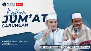 Kajian Jumat Gabungan  Bersama KH Hasan Fahmi Lc amp Ust Fauzi Bahreisy MA [upl. by Milt307]