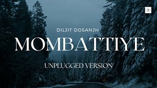 Mombattiye Unplugged  Diljit Dosanjh  Unplugged Punjabi Songs [upl. by Narmi]