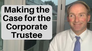 When To Use a Corporate Trustee [upl. by Starlin]