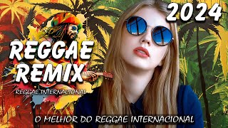 REGGAE DO MARANHÃO 2024 ♫ O Melhor Do Reggae Internacional ♫ REGGAE REMIX 2024 [upl. by Trojan618]