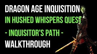 Dragon Age Inquisition Walkthrough In Hushed Whispers Quest Inquisitors Path Gameplay Lets Play [upl. by Aerdnaeel903]