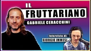 MANGIO SOLO FRUTTA  Intervista al FRUTTARIANO Gabriele Ceracchini  Video di Giorgio Immesi [upl. by Ennire]