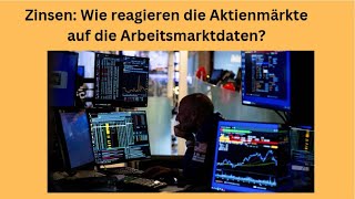 Zinsen Wie reagieren die Aktienmärkte auf die Arbeitsmarktdaten Videoausblick [upl. by Hartley]