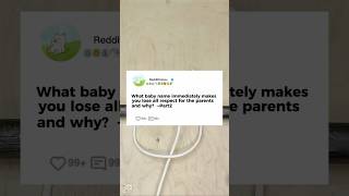 What baby name immediately makes you lose all respect for the parents and why Part2reddit story [upl. by Nwadal]