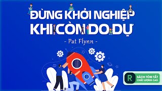 Đừng Khởi Sự Khi Còn Do Dự  Các cách thử nghiệm ý tưởng kinh doanh  Sách Tóm Tắt [upl. by Kissiah]