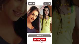 Aksar then and now😎 2006Aksar bollywood [upl. by Nickolas]