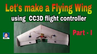 Lets make a flying wing using CC3D flight controller Part  I [upl. by Eledoya]