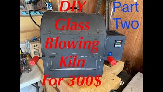 HOW TO BUILD A GLASS BLOWING KILN FOR 300 PART 2 [upl. by Tremann]