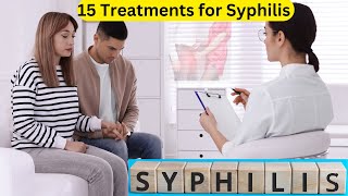 15 Effective Treatments for Syphilis A Complete Guide [upl. by Aiak]