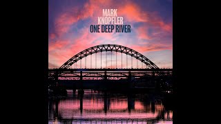 Mark Knopfler  One Deep River Deluxe Edition Full Album 2024 [upl. by Sane467]