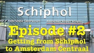 How to get from Amsterdam Schiphol Airport to Amsterdam Centraal Station Episode 2 [upl. by Nelleoj375]