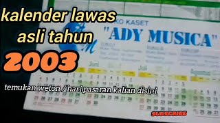 ASLI KALENDER LAWAS TAHUN 2003temukan weton atau hari pasaran kalian disini [upl. by Ylrad453]