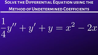 How to Use the Method of Undetermined Coefficients to Solve a DE 14y  y  y  x2  4x [upl. by Senhauser592]