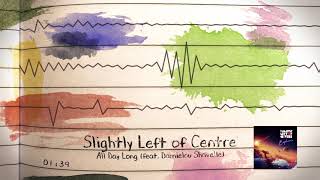 Slightly Left of Centre  All Day Long feat Damielou Shavelle Audio Stream [upl. by Atinit]