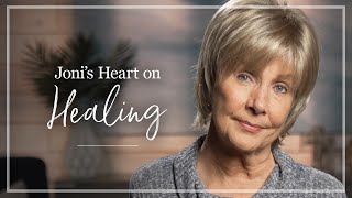 Healing  Joni Eareckson Tada Shares Her Thoughts About Healing [upl. by Anagrom]