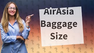 What is the size of the baggage for AirAsia 7kg [upl. by Riancho]