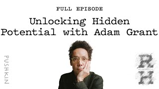 Unlocking Hidden Potential with Adam Grant  Revisionist History  Malcolm Gladwell [upl. by Nolyad]