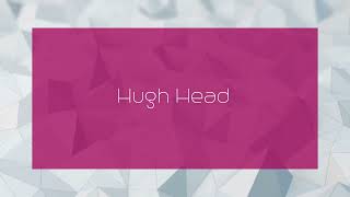 Hugh Head  appearance [upl. by Yrac]