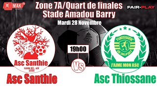 Zone 7A Quart de finales ASC SANTHIE vs ASC THIOSSANE Stade Amadou Barry [upl. by Sirod878]