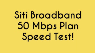 Hindi Siti Broadband Speed Test  50 Mbps Plan April 2017 [upl. by Gemini]