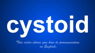 the correct pronunciation of cystoid in English [upl. by Adelheid]