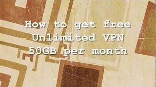 How to get free Unlimited VPN 50GB per Month [upl. by Yllen]