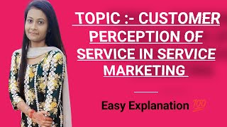 Customer Perception of Services I Service Marketing I Mcom [upl. by Ahsir]