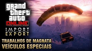 GTA Online  Trabalhos de Magnata Veículos Especiais Atualização Importação e Exportação [upl. by Animsaj77]