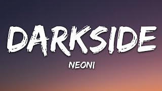 NEONI  Darkside Lyrics [upl. by Haeckel]