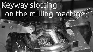 Keyway slotting on the milling machine [upl. by Oeram]