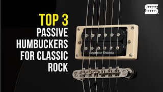 TOP 3 Best CLASSIC ROCK Pickups  Passive Humbuckers  Seymour Duncan [upl. by Rhiamon]