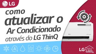 Como atualizar o Ar Condicionado LG através do aplicativo LG ThinQ [upl. by Attem]