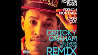 Driicky Graham quotSnap Backs amp Tattoosquot Remix feat French Montana Roscoe Dash Cah Out [upl. by Gross5]