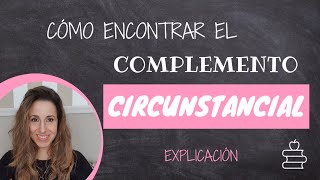 Cómo Encontrar el Complemento Circunstancial  Explicación  Sintaxis fácil [upl. by Nalod]