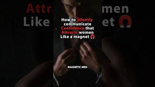 How to silently communicate confidence that attracts women like a magnet 🧲 datingadviceformen [upl. by Idnyl28]