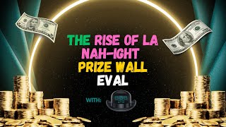 The Rise of LA NahIght Prize Wall Eval  10292024 [upl. by Dlanod]