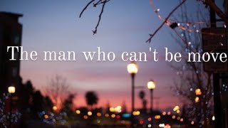 The man who cant be moved Lyrics The script [upl. by Wilmer700]