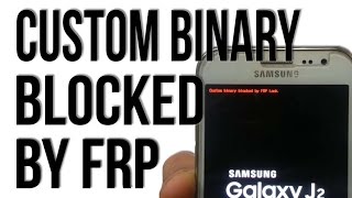 Solved Custom Binary Blocked By FRP Lock S6S7 on5on7on8 j2 j5 j7 A7 A8 A9Pro Blog [upl. by Prosperus514]