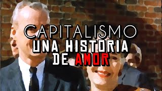 CAPITALISMO una historia de AMOR  Lo que PIENSO  PARTE 1 [upl. by Lothario]