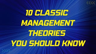 10 Classic Management Theories You Should Know [upl. by Humo]