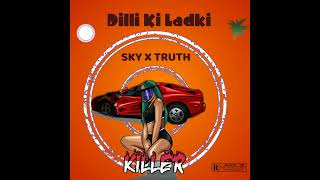 Dilli Ki Ladki  SKY X TRUTH  OFFICIAL AUDIO  2024 [upl. by Esimaj]