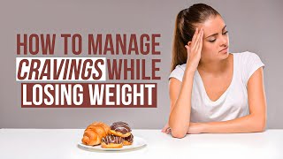 How to Manage Cravings While Trying to Lose Weight [upl. by Britta]