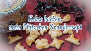 Kekse backen Mein Plätzchen Grundrezept [upl. by Mandych840]